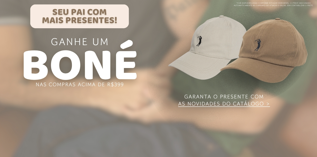 Ganhe um boné nas compras acima de R$399!